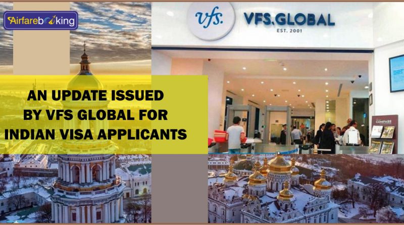 An Update issued by VFS global for Indian visa applicants