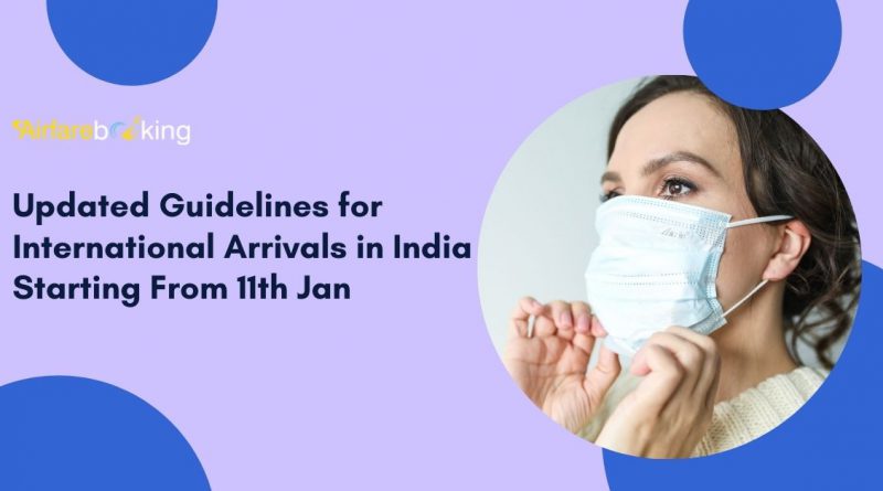 Updated Guidelines for International Arrivals in India Starting From 11th Jan