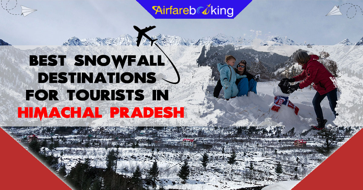 Best Snowfall Destinations for Tourists in Himachal Pradesh