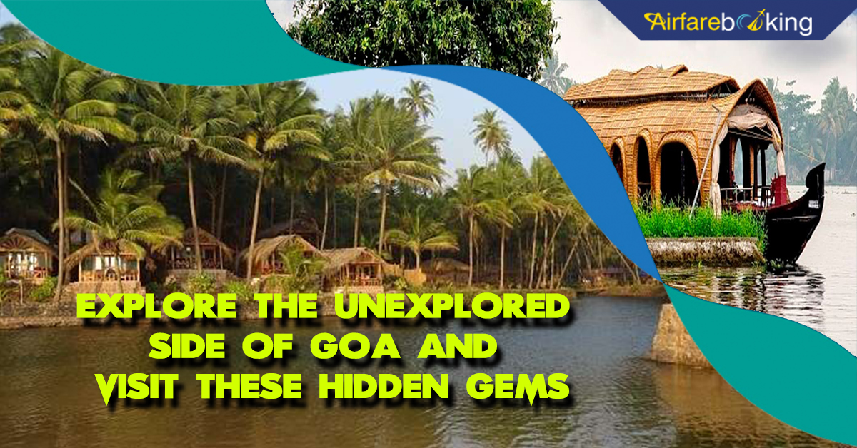 Explore the unexplored side of Goa and visit these hidden gems