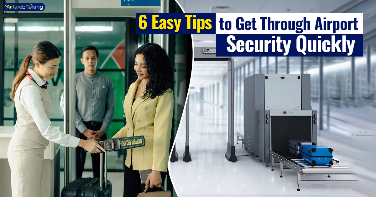 6 Easy Tips to Get Through Airport Security Quickly