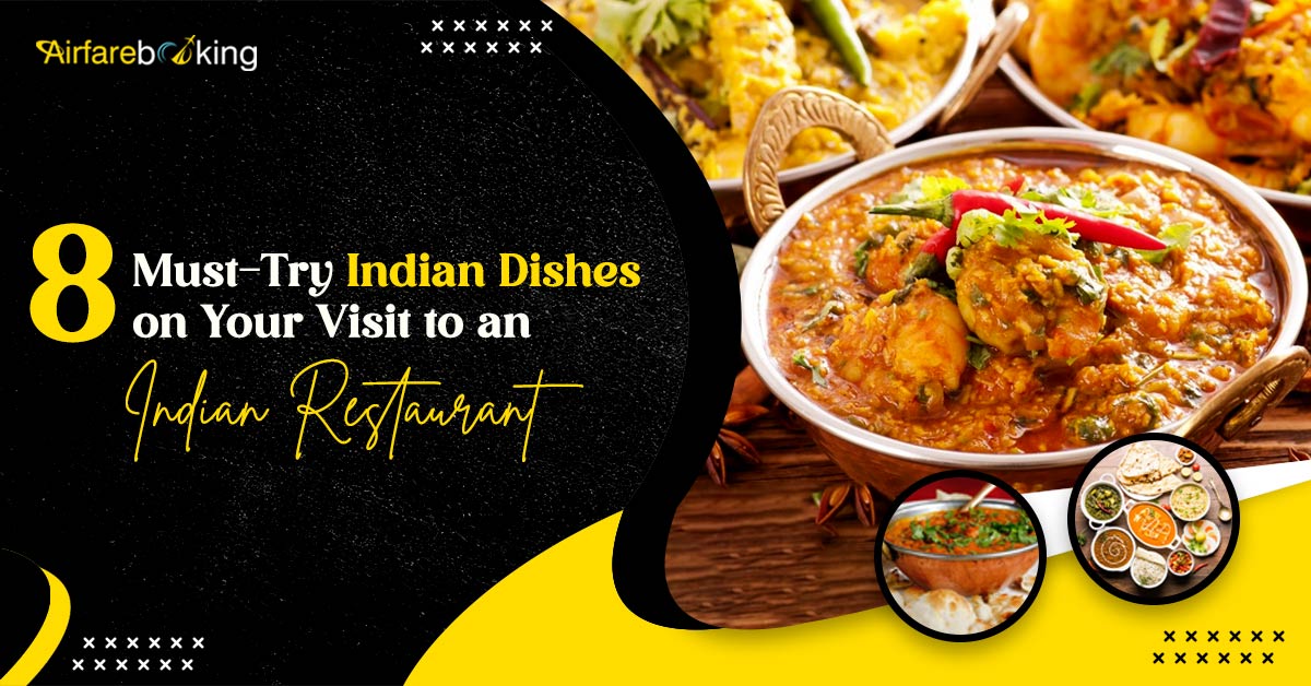 8 Must-Try Indian Dishes on Your Visit to an Indian Restaurant