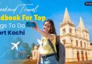 Weekend Travel Handbook For Top Things To Do In Fort Kochi