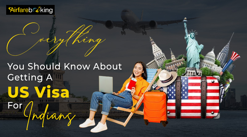 Everything You Should Know About Getting A US Visa For Indians