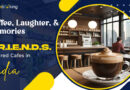Coffee Laughter and Memories 3 F.R.I.E.N.D.S. Inspired Cafes in India.jpg 01