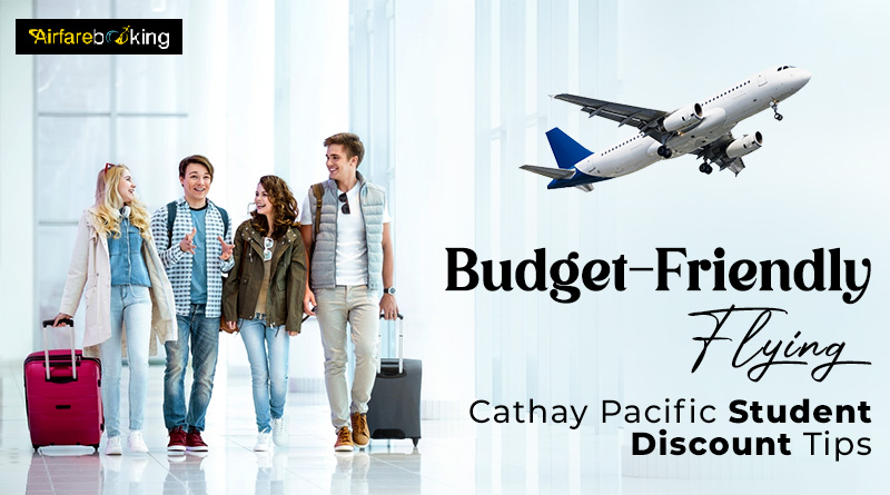 Budget-Friendly Flying Cathay Pacific Student Discount Tips