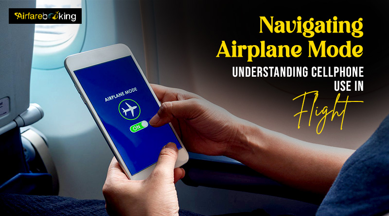 Navigating Airplane Mode Understanding Cellphone Use in Flight