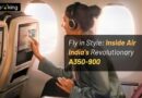 Fly in Style: Inside Air India’s Revolutionary A350-900