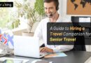A Guide to Hiring a Travel Companion for Senior Travel
