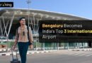 Bengaluru Becomes India’s Top 3 International Airport