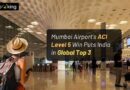 Mumbai Airport’s ACI Level 5 Win Puts India in Global Top 3