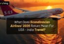 What Does Scandinavian Airlines’ 2026 Return Mean for USA-India Travel?
